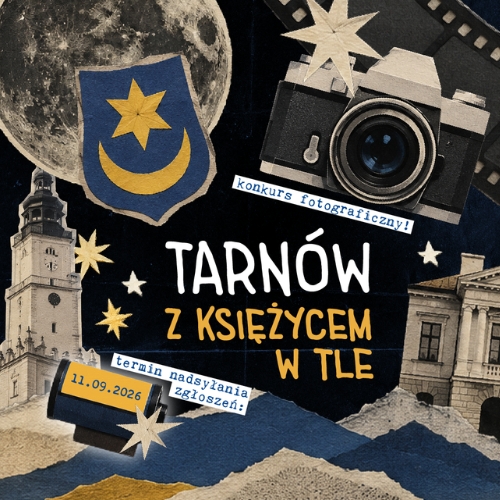 Konkurs fotograficzny "Tarnów z Księżycem w tle" - zgłoszenia już otwarte