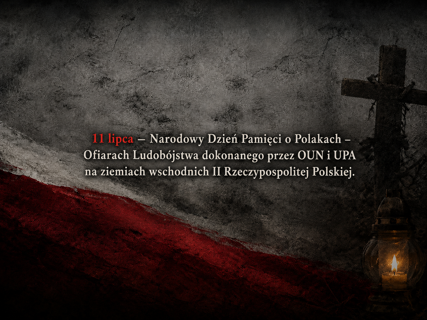 11 lipca - Narodowy Dzień Pamięci o Polakach ofiarach ludobójstwa OUN i UPA