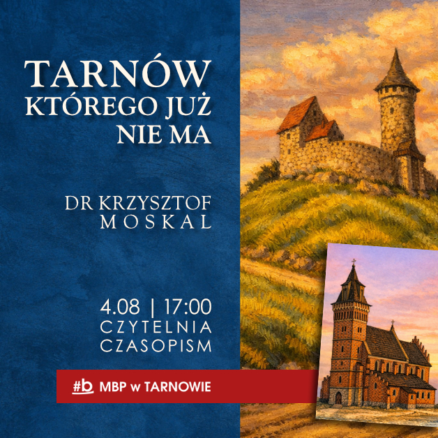 Wykład o zabytkach, których już nie ma w Tarnowie