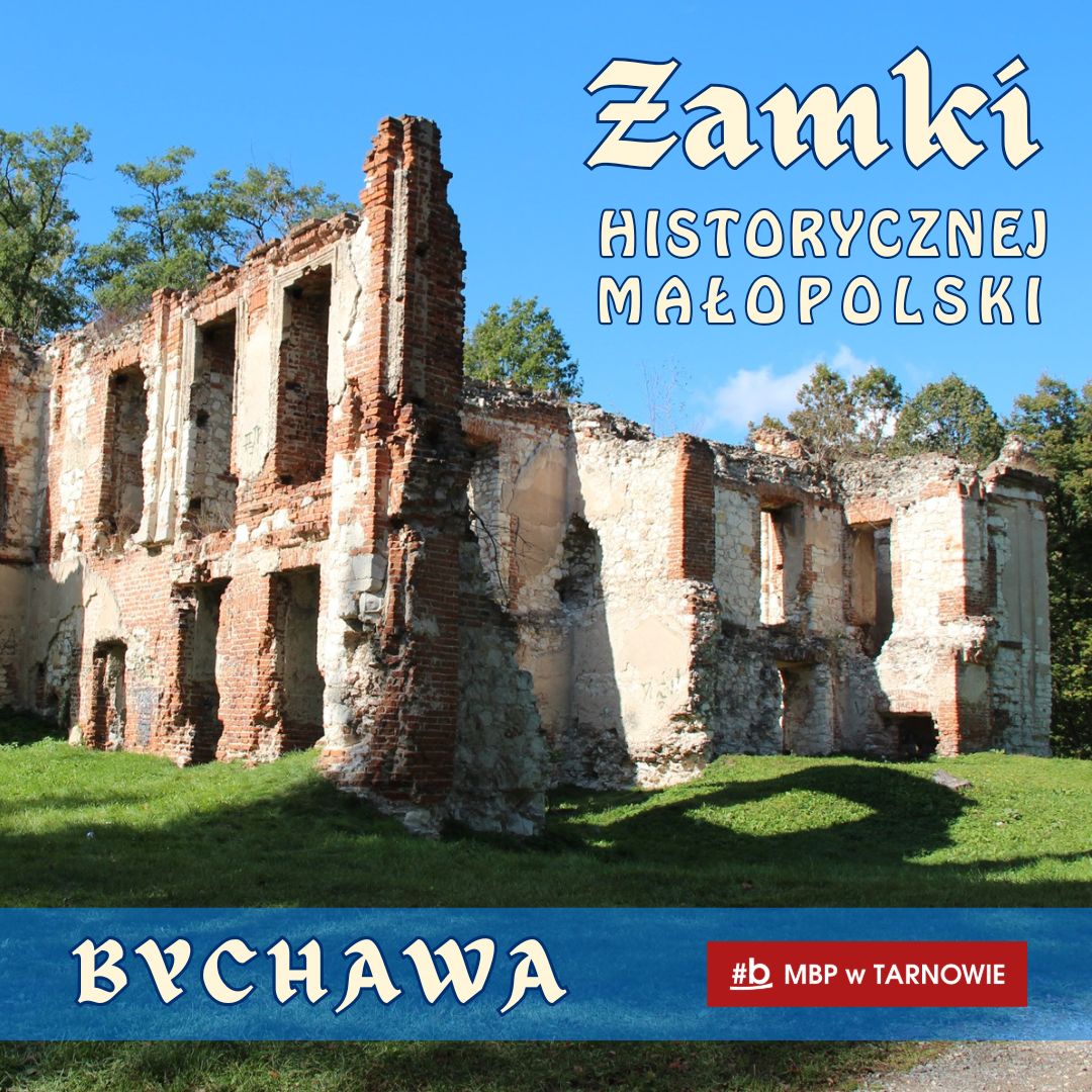 "Zamki historycznej Małopolski" - nowy cykl o Bychawie i nie tylko