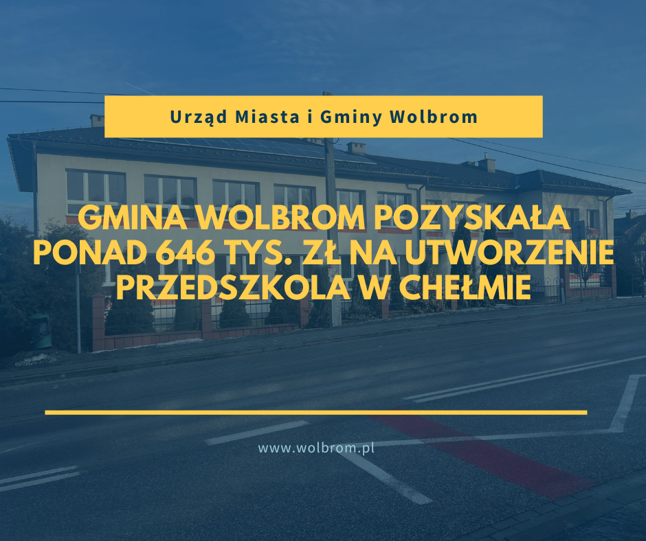 Wolbrom dostanie ponad 646 tys. zł na przedszkole w Chełmie